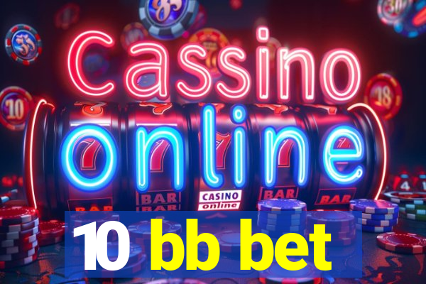 10 bb bet